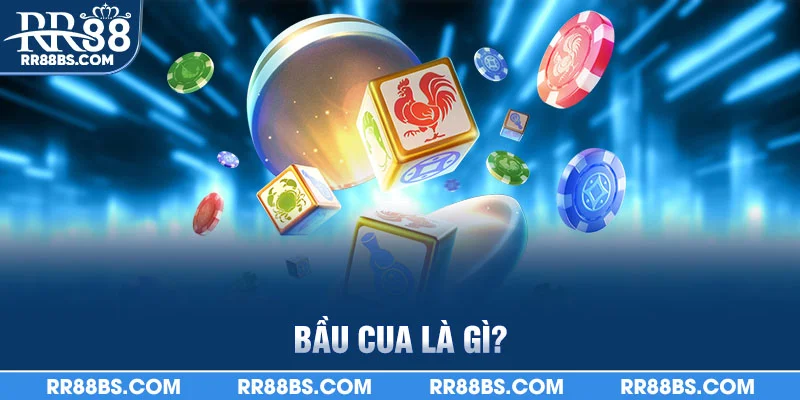 Bầu Cua RR88 - Trò Chơi May Rủi Thắng Cao, Hấp Dẫn Mọi Nhà 1 Bầu cua là gì?