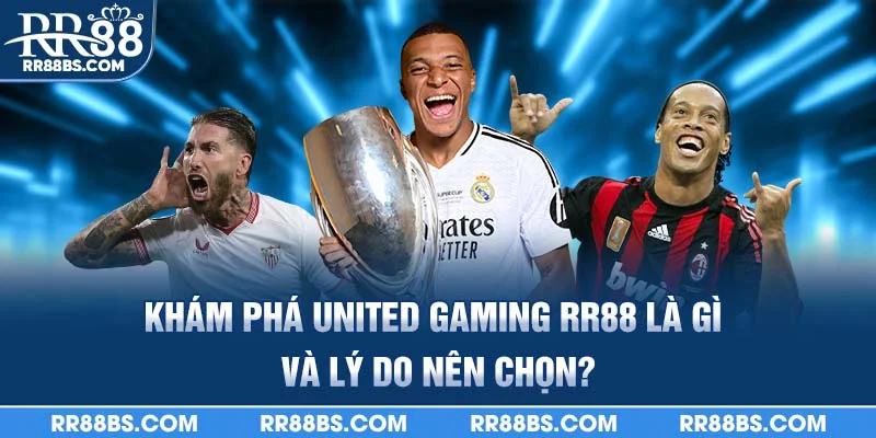 United Gaming RR88 - Thế Giới Game Đa Dạng, Giải Trí Cực Đã 1 Khám phá united gaming RR88 là gì và lý do nên chọn?