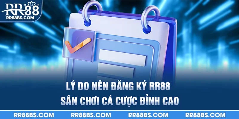 Hướng Dẫn Đăng Ký RR88 Cho Người Mới An Toàn - Bảo Mật 2025 1 Lý do nên đăng ký RR88 – sân chơi cá cược đỉnh cao