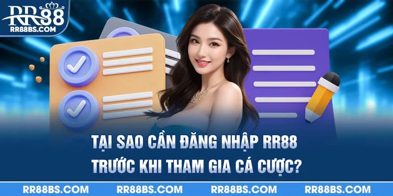 Tại sao cần đăng nhập RR88 trước khi tham gia cá cược?