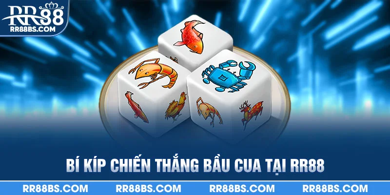 Bầu Cua RR88 - Trò Chơi May Rủi Thắng Cao, Hấp Dẫn Mọi Nhà 2 Bí kíp chiến thắng bầu cua tại RR88