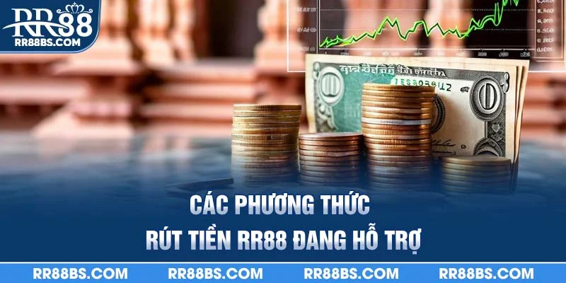 Rút Tiền RR88 - Hướng Dẫn Chi Tiếc 3 Bước Dễ Dàng 2025 2 Các phương thức rút tiền rr88 đang hỗ trợ