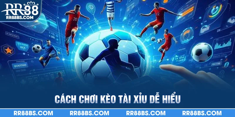 Kèo Tài Xỉu - Bí Quyết Soi Kèo Chuẩn Xác Từng Trận Đấu 2025 2 Cách chơi kèo Tài Xỉu dễ hiểu