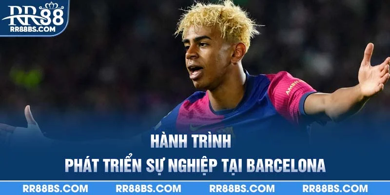 Hành trình phát triển sự nghiệp tại Barcelona
