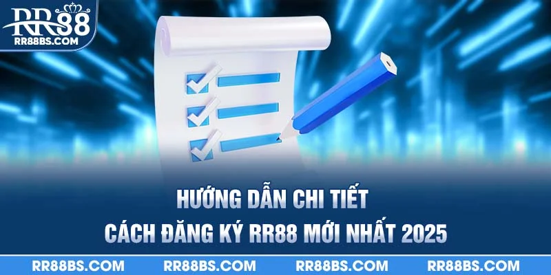 Hướng Dẫn Đăng Ký RR88 Cho Người Mới An Toàn - Bảo Mật 2025 2 Hướng dẫn chi tiết cách đăng ký RR88 mới nhất 2025