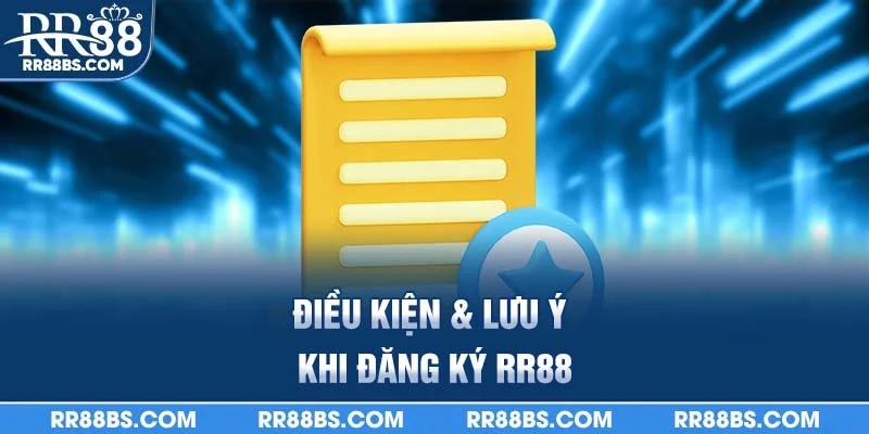 Hướng Dẫn Đăng Ký RR88 Cho Người Mới An Toàn - Bảo Mật 2025 3 Điều kiện & lưu ý khi đăng ký RR88