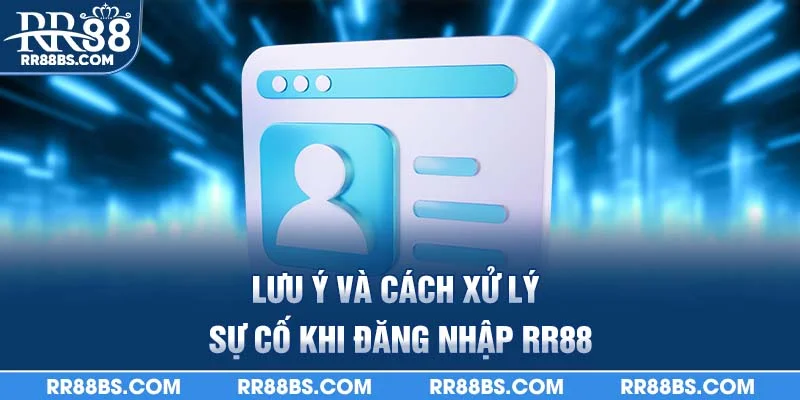 Lưu ý và cách xử lý sự cố khi đăng nhập rr88
