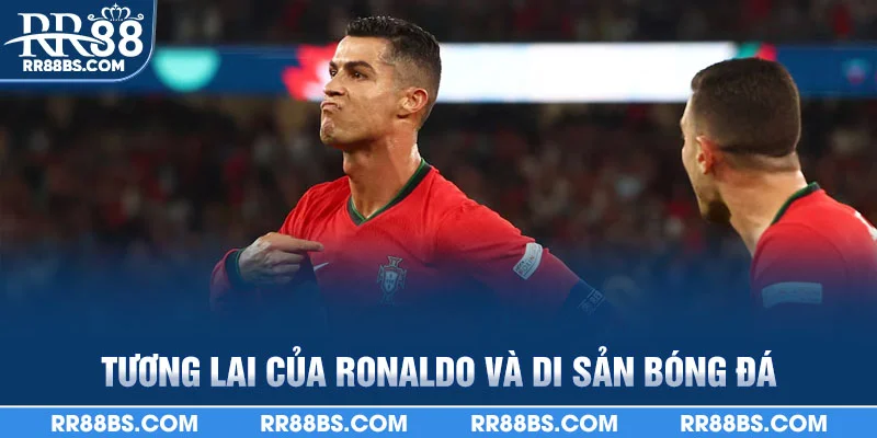 Cristiano Ronaldo - Huyền Thoại Bóng Đá U40 Thế Giới 2025 4 Tương lai của Ronaldo và di sản bóng đá